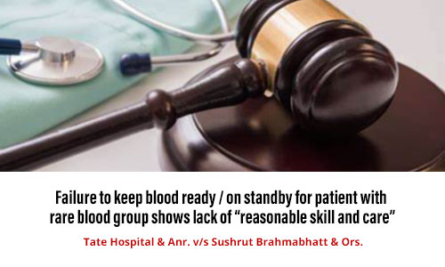 Failure to keep blood ready / on standby for patient with rare blood group shows lack of “reasonable skill and care”
